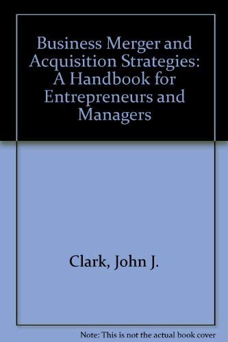 Stock image for Business Merger and Acquisition Strategies : A Handbook for Entrepreneurs and Managers for sale by Better World Books