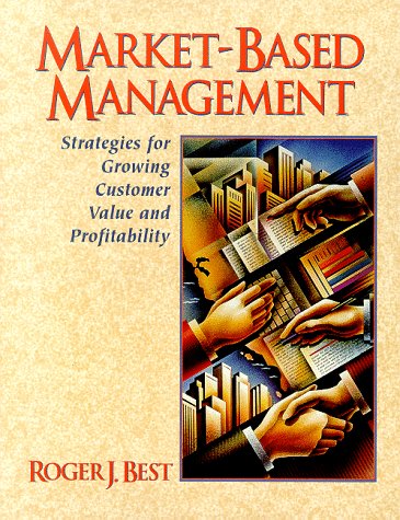 Stock image for Market-Based Management : Strategies for Growing Customer Value and Profitability for sale by Better World Books