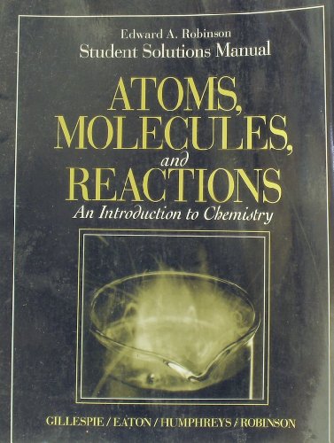 Stock image for Student Solutions Manual for Atoms, Molecules, and Reactions: An Introduction to Chemistry for sale by BookHolders