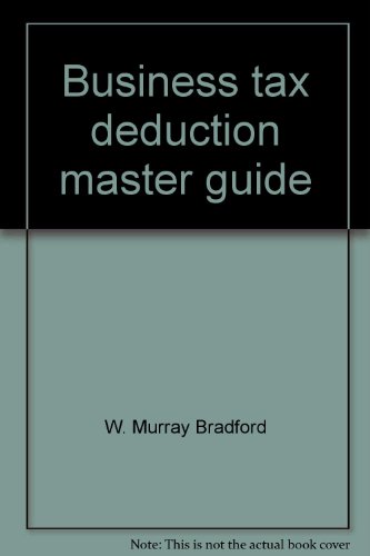 9780131082588: Business tax deduction master guide [Paperback] by W. Murray Bradford
