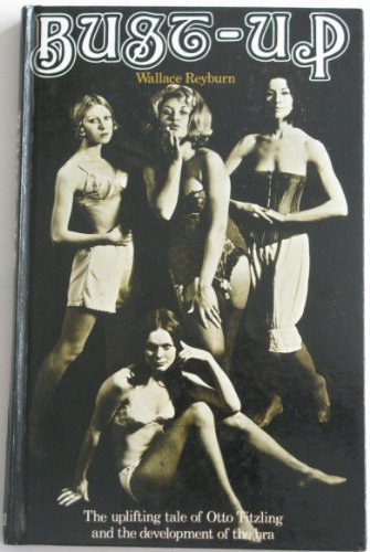 Imagen de archivo de Bust-up: The uplifting tale of Otto Titzling and the development of the bra a la venta por Wonder Book
