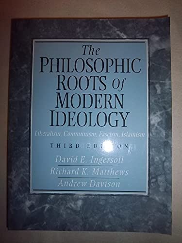 Beispielbild fr The Philosophic Roots of Modern Ideology: Liberalism, Communism, Fascism, Islamism zum Verkauf von AwesomeBooks