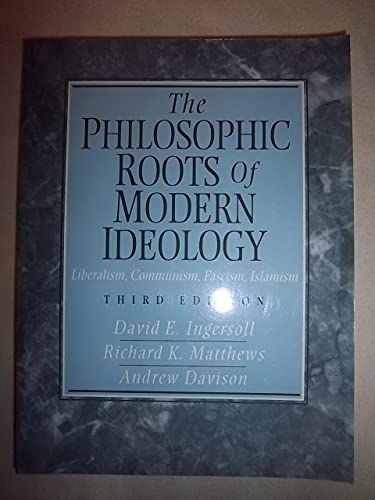 Imagen de archivo de The Philosophic Roots of Modern Ideology : Liberalism, Communism, Fascism, Islamism a la venta por Better World Books