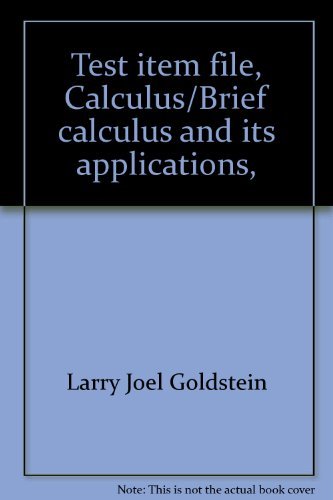 Test item file, Calculus/Brief calculus and its applications, fourth edition (9780131110632) by Goldstein, Larry Joel