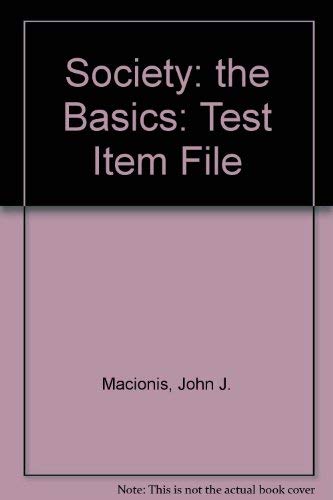 9780131111691: Society: The Basics: Test Item File, 7E