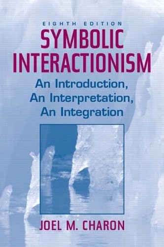 Beispielbild fr Symbolic Interactionism : An Introduction, an Interpretation, an Integration zum Verkauf von Wonder Book