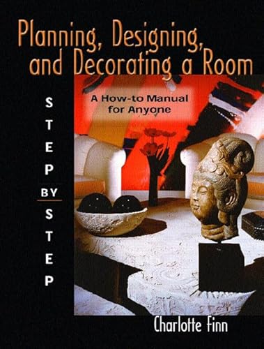 Stock image for Planning, Designing, Decorating A Room Step By Step: A How-to Manual For Anyone for sale by SecondSale