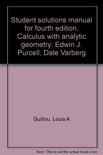 9780131118249: Student solutions manual for fourth edition, Calculus with analytic geometry: Edwin J. Purcell, Dale Varberg