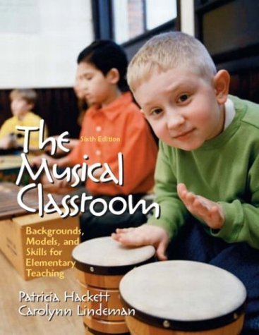 Imagen de archivo de The Musical Classroom: Backgrounds, Models, and Skills for Elementary Teaching, Sixth Edition a la venta por Green Street Books