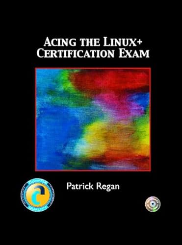 Acing the Linux+ Certification Exam (9780131121553) by Regan, Patrick E.