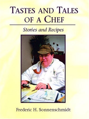 Tastes and Tales of a Chef: Stories and Recipes (9780131122253) by Sonnenschmidt, Frederic H