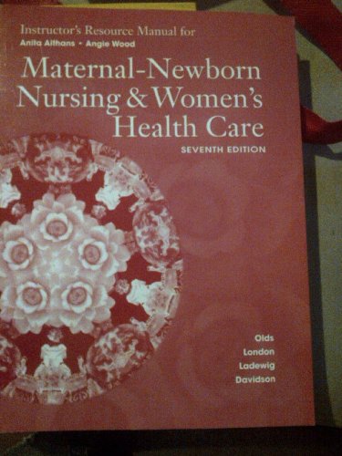 9780131122765: Instructor's Resource Manual for Maternal-Newborn Nursing & Women's Health Care (Seventh Edition)