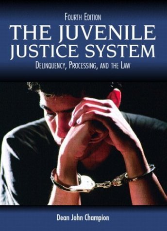 9780131122871: The Juvenile Justice System: Delinquency, Processing, and the Law, Fourth Edition