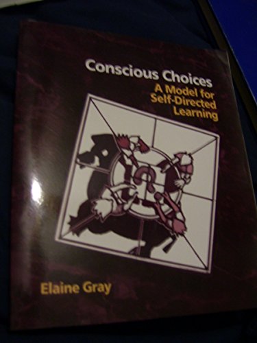 Conscious Choices: A Model for Self-Directed Learning (9780131129313) by Gray, Elaine