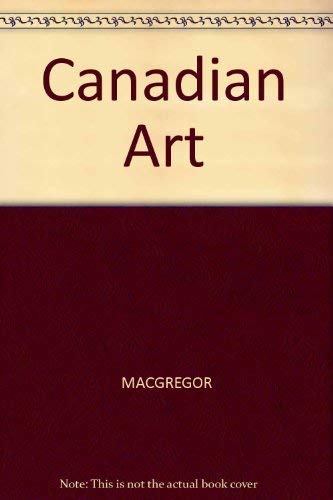 Imagen de archivo de Canadian Art: Building a Heritage a la venta por Eric James