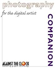 Imagen de archivo de Photography Companion for the Digital Artist (Against the Clock Companion Series) a la venta por dsmbooks