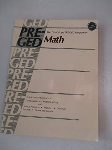 Imagen de archivo de The Cambridge Pre-Ged Program in Math (Cambridge Adult Basic Education) a la venta por Once Upon A Time Books