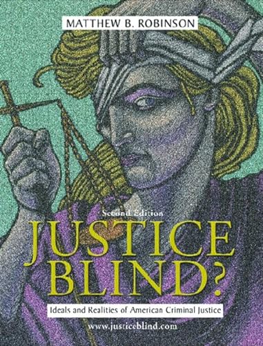 Beispielbild fr Justice Blind? Ideals and Realities of American Criminal Justice (2nd Edition) zum Verkauf von Wonder Book