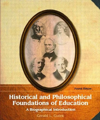 9780131138094: Historical and Philosophical Foundations of Education: A Biographical Introduction