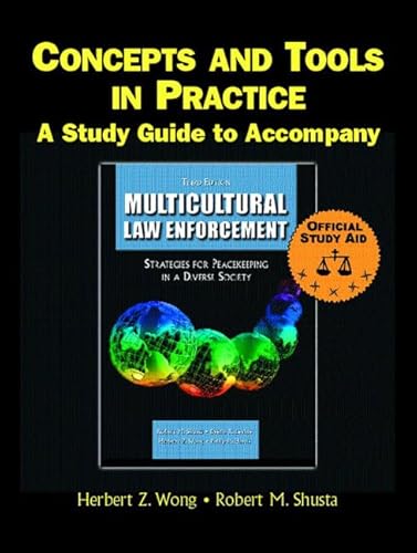 Supplement: Concepts and Tools in Practice: A Study Guide - Multicultural Law Enforcement: Strategie (9780131140523) by Herbert Z. Wong Ph.D. Pearson; Robert M. Shusta