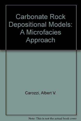 Carbonate Rock Depositional Models: A Microfacies Approach.