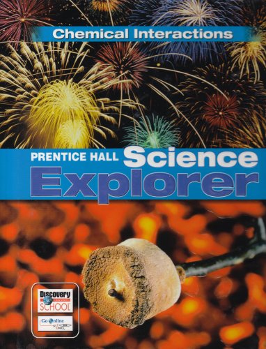 9780131150973: Prentice Hall Science Explorer Chemical Interactions Student Edition Third Edition 2005