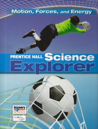 Beispielbild fr PRENTICE HALL SCIENCE EXPLORER MOTION FORCES AND ENERGY STUDENT EDITION THIRD EDITION 2005 zum Verkauf von Your Online Bookstore