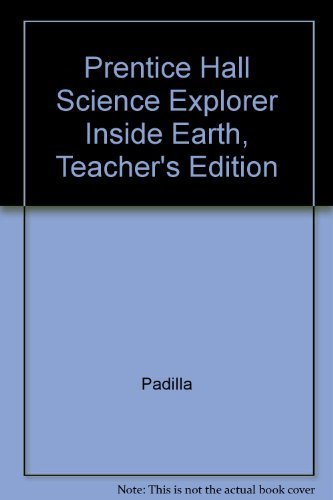 Prentice Hall Science Explorer Inside Earth, Teacher's Edition by Padilla (2002) Hardcover (9780131151505) by Unknown Author