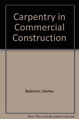 Carpentry in Commercial Construction (9780131152205) by Badzinski, Stanley