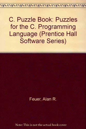 9780131155022: C. Puzzle Book: Puzzles for the C. Programming Language (Prentice Hall Software Series)
