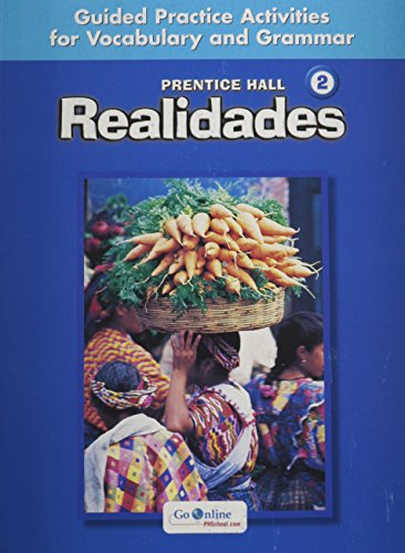 

Prentice Hall Realidades Level 2 Guided Practice Activiities for Vocabulary and Grammar 2004c