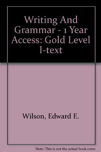 Writing And Grammar - 1 Year Access: Gold Level I-text (9780131166950) by Wilson, Edward E.; Carroll, Joyce Armstrong; Forlini, Gary