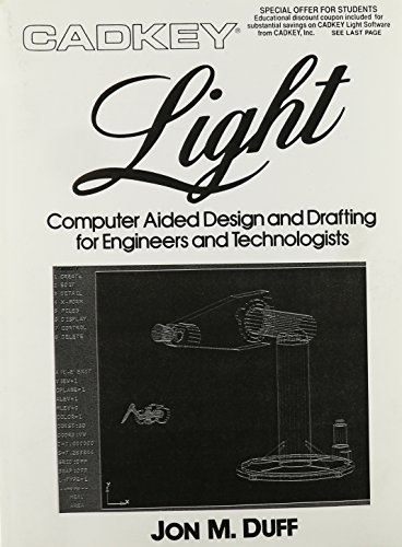 Cadkey Light: Computer Aided Design and Drafting for Engineers and Technologists - Duff, Jon M.