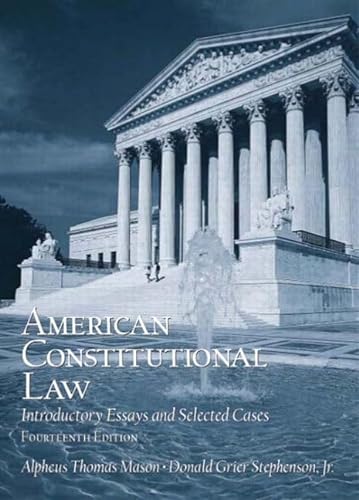 American Constitutional Law: Introductory Essays and Selected Cases (9780131174375) by Mason, Alpheus Thomas; Stephenson, D. Grier