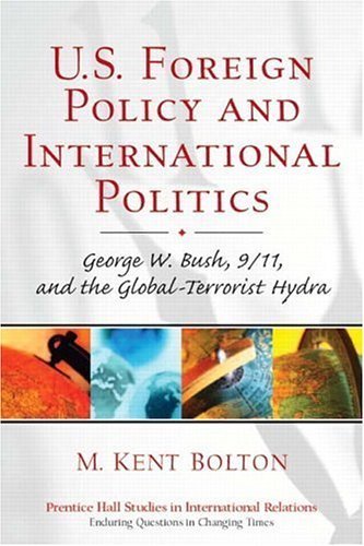 Stock image for U.S. Foreign Policy and International Politics: George W. Bush, 9/11, and the Global-Terrorist Hydra for sale by HPB-Red