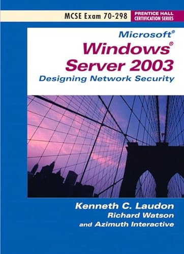 Imagen de archivo de Windows Server 2003: Designing Network Security (Exam 70-298) (Windows Server 2003 Certification Series) Laudon, Ken a la venta por Textbookplaza