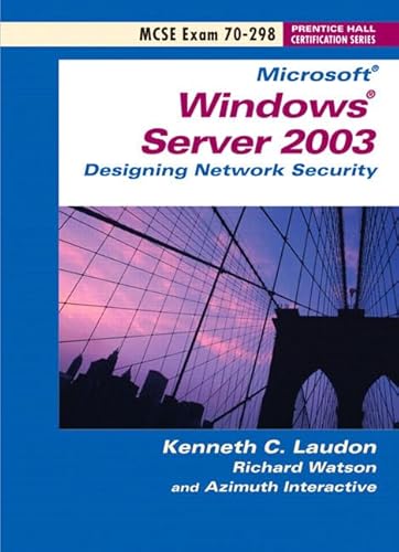 Stock image for Microsoft Windows Server 2003: Designing Network Security MCSE Exam 70-298 Prentice Hall Certification Series -First Edition- for sale by James Lasseter, Jr