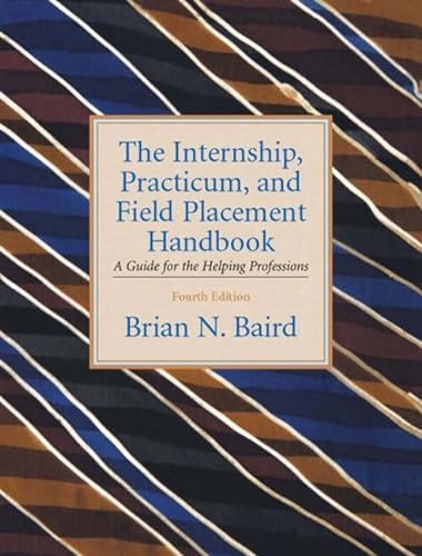 Imagen de archivo de The Internship, Practicum, And Field Placement Handbook: A Guide For The Helping Professions a la venta por Wonder Book