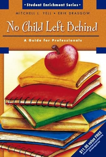 No Child Left Behind: A Guide for Professionals (9780131185326) by Yell, Mitchell L.; Drasgow, Erik