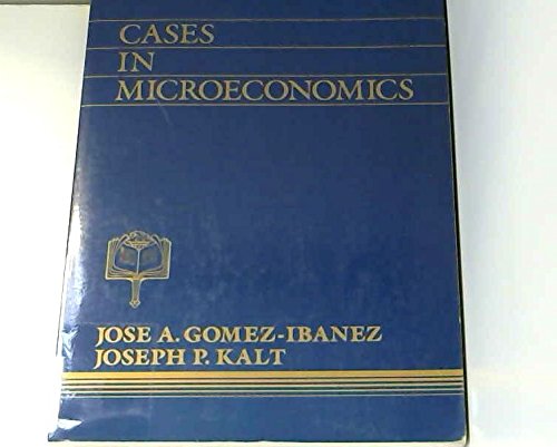 Cases in Microeconomics (9780131188860) by Gomez-Ibaanez, Jose A.