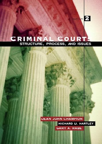 Imagen de archivo de Criminal Courts: Structure, Process, And Issues Champion, Dean J.; Hartley, Richard D. and Rabe, Gary A. a la venta por TheJunkStore