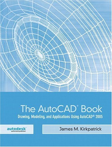 Beispielbild fr The AutoCAD Book: Drawing, Modeling, and Applications Using AutoCAD 2005 zum Verkauf von Irish Booksellers
