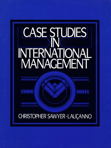 Case Studies in International Management (9780131192980) by Sawyer-Laucanno, Christopher