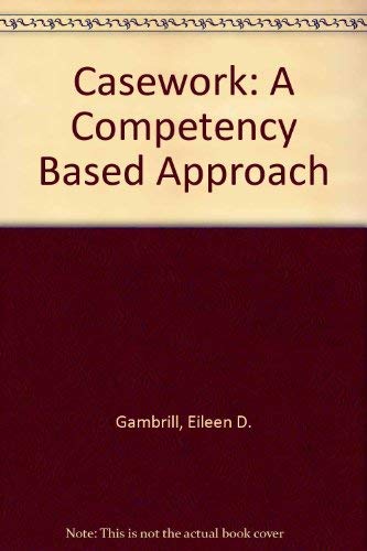 9780131194465: Casework: A Competency Based Approach