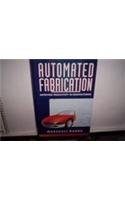 9780131194625: Automated Fabrication: Improving Productivity in Manufacturing