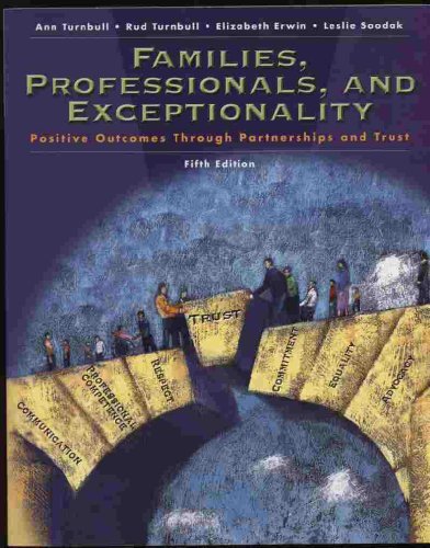 Families, Professionals And Exceptionality: Postive Outcomes Through Partnerships and Trust (9780131197954) by Turnbull, H. Rutherford; Erwin, Elizabeth J.; Soodak, Leslie C.