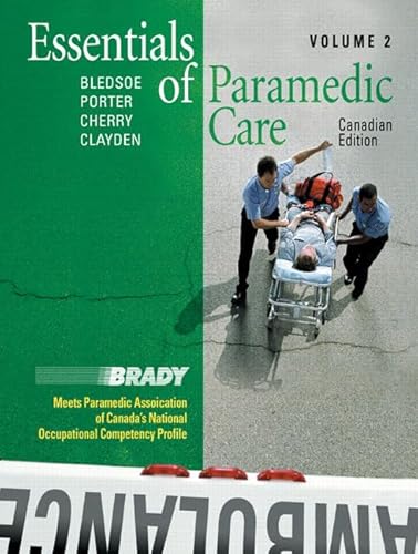 Essentials of Paramedic Care - Volume II, Canadian Edition (v. 2) (9780131203068) by Bledsoe, Bryan E.; Porter MA EMT-P, Robert S.; Cherry MS EMT-P, Richard A.; Clayden, Dwayne E.