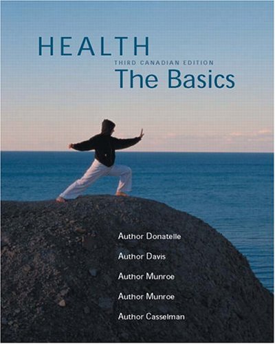 Stock image for Health: The Basics, Third Canadian Edition (3rd Edition) Donatelle, Rebecca J.; Davis, Lorraine G.; Munroe, Anne J.; Munroe, Alex and Casselman, Mark A. for sale by Aragon Books Canada