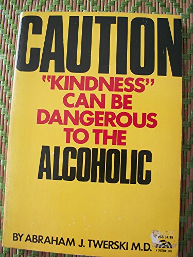 9780131212367: Caution: Kindness Can Be Dangerous to the Alcoholic