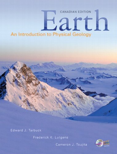 Beispielbild fr Earth: An Introduction to Physical Geology, First Canadian Edition Tarbuck, Edward J.; Lutgens, Frederick K.; Tsujita, Cameron J. and Tasa, Dennis G. zum Verkauf von Aragon Books Canada